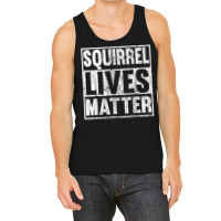 Squirrel Lives Matter Funny Squirrel Lives Quote T Tank Top | Artistshot