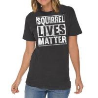 Squirrel Lives Matter Funny Squirrel Lives Quote T Vintage T-shirt | Artistshot