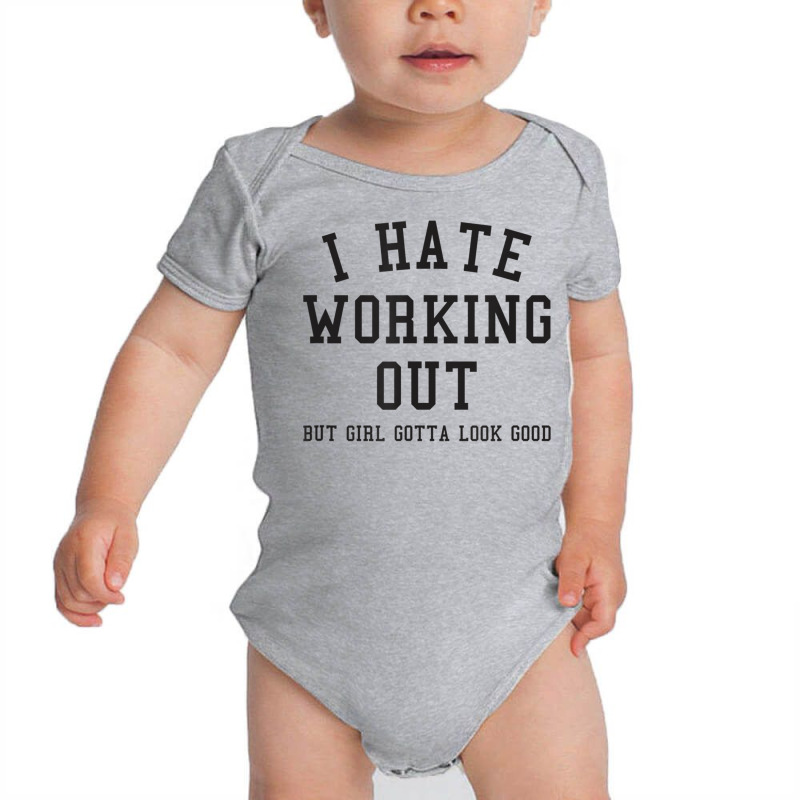 Funny I Hate Working Out But Gotta Looks Good Aest Baby Bodysuit | Artistshot