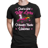 Just A Girl Who Loves Monster Trucks And Unicorns T-shirt | Artistshot