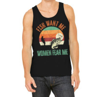 Mens Fish Want Me Women Fear Me Fishing Fisherman Tank Top | Artistshot