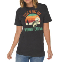 Mens Fish Want Me Women Fear Me Fishing Fisherman Vintage T-shirt | Artistshot