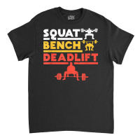 Powerlifting, Squat, Bench, Deadlift, Weightliftin Classic T-shirt | Artistshot