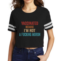 Vintage Vaccinated Because I'm Not A Fucking Moron Scorecard Crop Tee | Artistshot