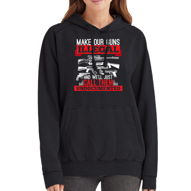 Make Our Guns Illegal And We'll Just Call Them Und Vintage Hoodie | Artistshot