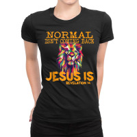 Normal Isn't Coming Back But Jesus Is Revelation 1 Ladies Fitted T-shirt | Artistshot