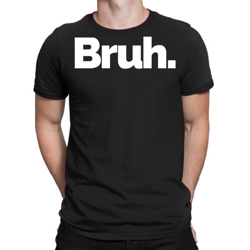 That Says Bruh Pullover Hoodie T-shirt | Artistshot