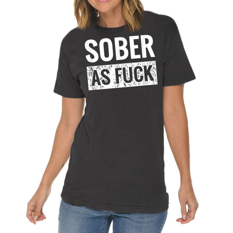 Sober As Fuck T Shirt Sobriety Af No Alcohol Drugs Vintage T-shirt | Artistshot