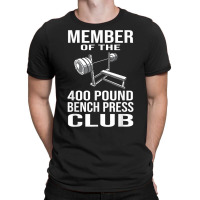 Member 400 Pound Bench Press Club Powerlifting Gym T-shirt | Artistshot