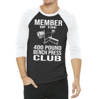 Member 400 Pound Bench Press Club Powerlifting Gym 3/4 Sleeve Shirt | Artistshot