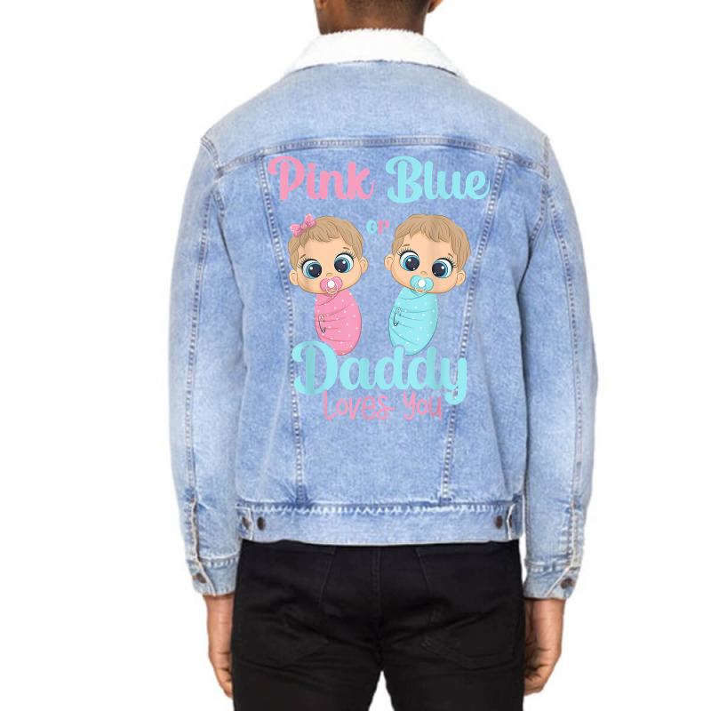 Mens Cute Pink Or Blue Daddy Loves You   Gender Re Unisex Sherpa-lined Denim Jacket | Artistshot