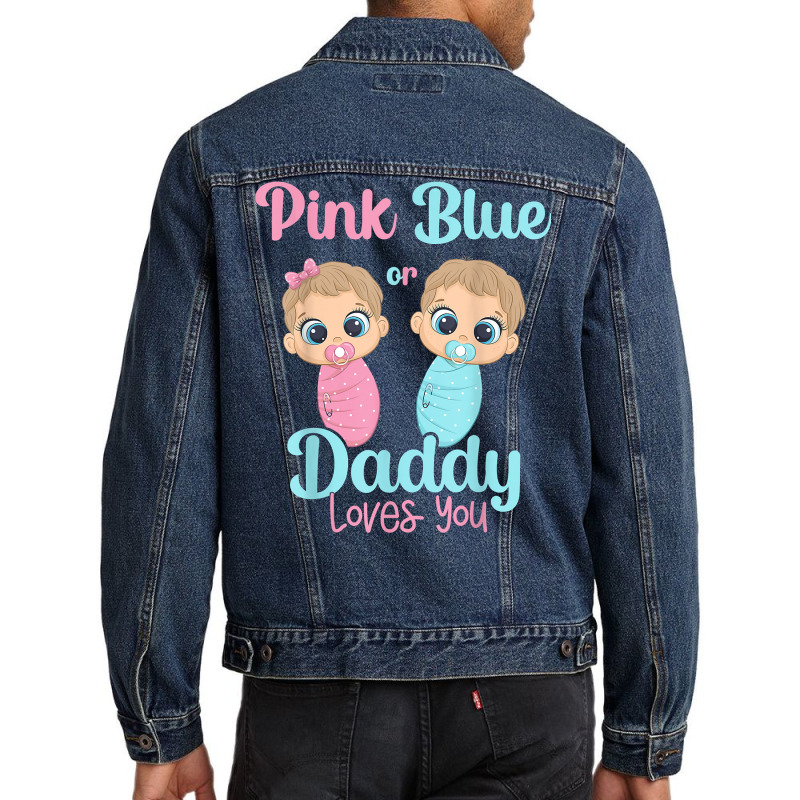 Mens Cute Pink Or Blue Daddy Loves You   Gender Re Men Denim Jacket | Artistshot