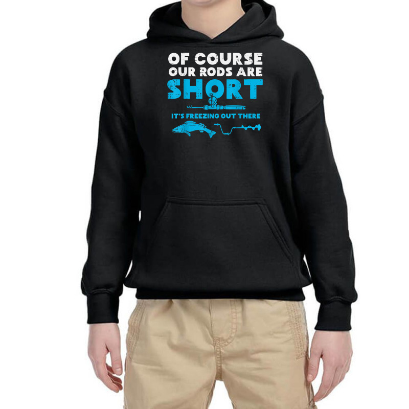 Our Rods Are Short Freezing Winter Ice Fishing Men Youth Hoodie | Artistshot