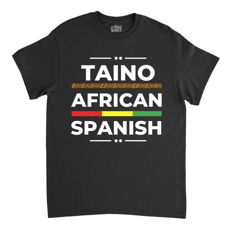 Taino African Spanish   Caribbean Afro Latin Proud Classic T-shirt by wafaha | Artistshot