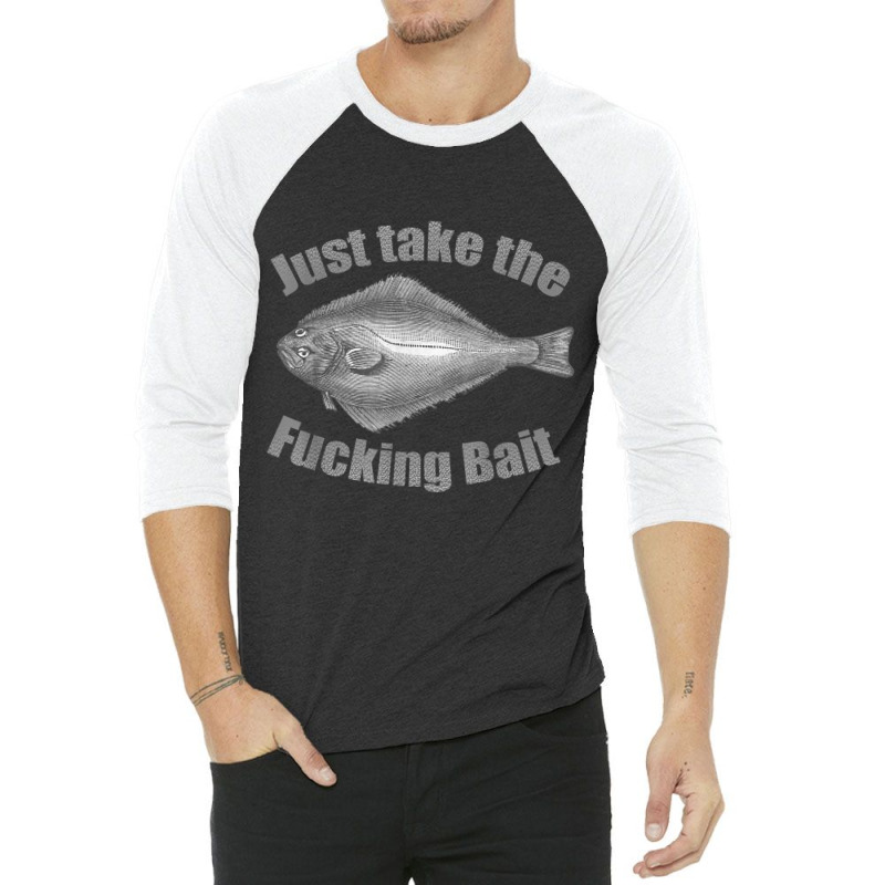 Take The Fucking Bait Halibut Fishing Gear Funny F 3/4 Sleeve Shirt by wafaha | Artistshot