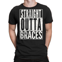 Straight Outta Braces T Shirt Funny Joke Smile Tee T-shirt | Artistshot