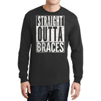 Straight Outta Braces T Shirt Funny Joke Smile Tee Long Sleeve Shirts | Artistshot