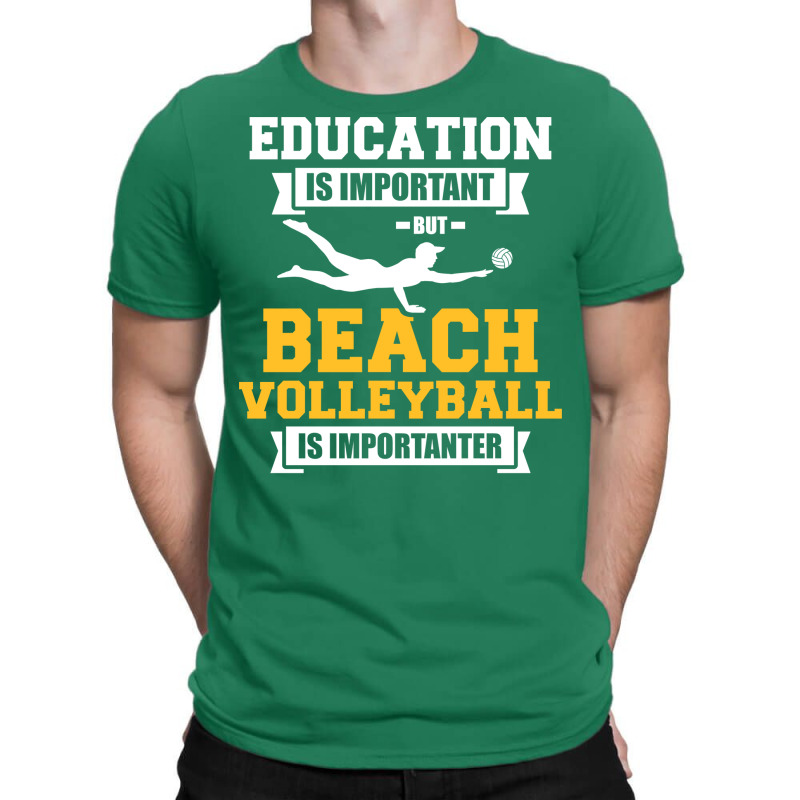 Education Is Important But Beach Volleyball Is Imp T-shirt | Artistshot