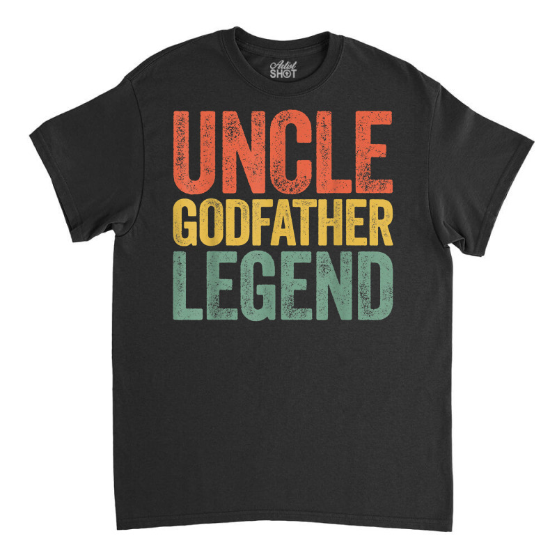 Mens Uncle Godfather Legend T Shirt Father's Day T Classic T-shirt | Artistshot