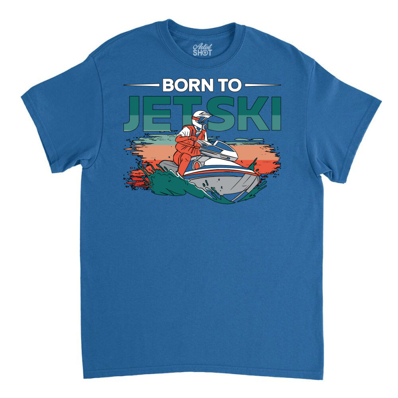 Born To Jetski Jet Skiing Water Sports Jet Ski Red Classic T-shirt | Artistshot