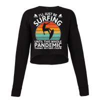 Funny Surfing Until Pandemic Over Nostalgia Cropped Sweater | Artistshot