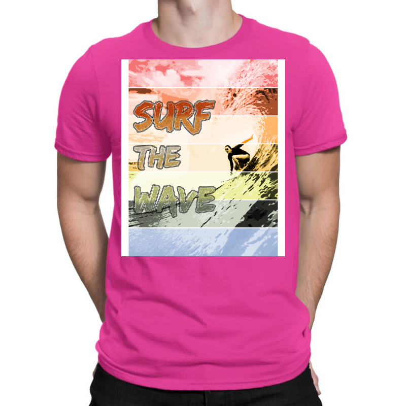 Catch The Wave Surf The Wave Humor T-shirt | Artistshot