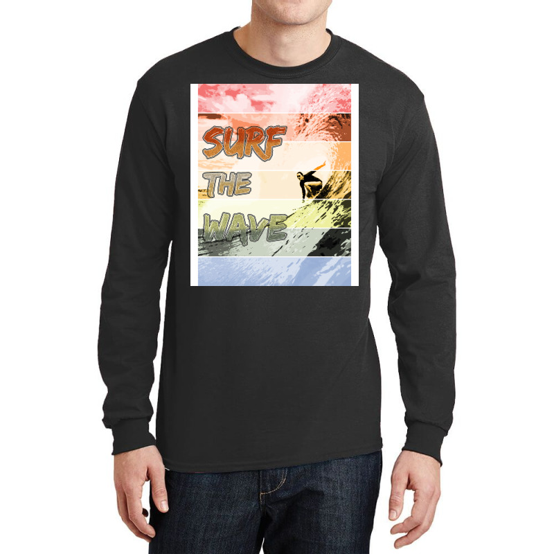 Catch The Wave Surf The Wave Humor Long Sleeve Shirts | Artistshot