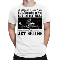 Jet Ski I Might Look Water Sport Jetski Jet Skiing T-shirt | Artistshot