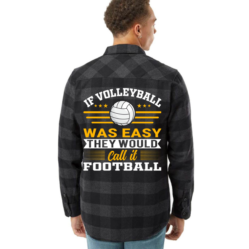 If Volleyball Was Easy They Would Call It Football Flannel Shirt by zelekmanfraw | Artistshot