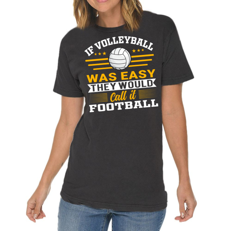 If Volleyball Was Easy They Would Call It Football Vintage T-Shirt by zelekmanfraw | Artistshot