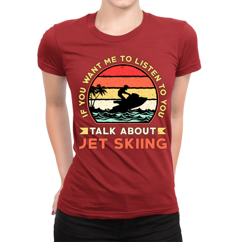 Jet Ski Talk About Jet Skiing Water Sports Jetski Ladies Fitted T-Shirt by lindeaucterr | Artistshot