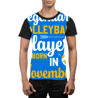 Legendary Volleyball Players Are Born In November Graphic T-shirt | Artistshot