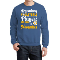 Legendary Volleyball Players Are Born In November Crewneck Sweatshirt | Artistshot