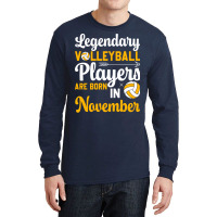 Legendary Volleyball Players Are Born In November Long Sleeve Shirts | Artistshot