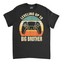 Leveling Up To Big Brother 2023 Funny Gamer Vintag Classic T-shirt | Artistshot