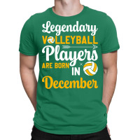 Legendary Volleyball Players Are Born In December T-shirt | Artistshot