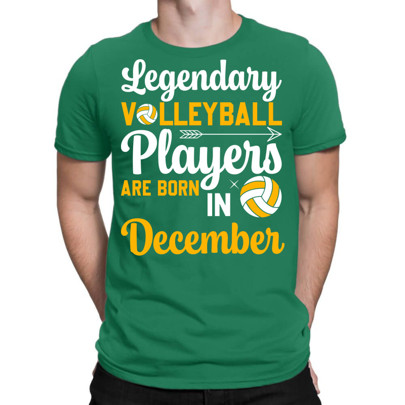 Legendary Volleyball Players Are Born In December T-Shirt by lindeaucterr | Artistshot