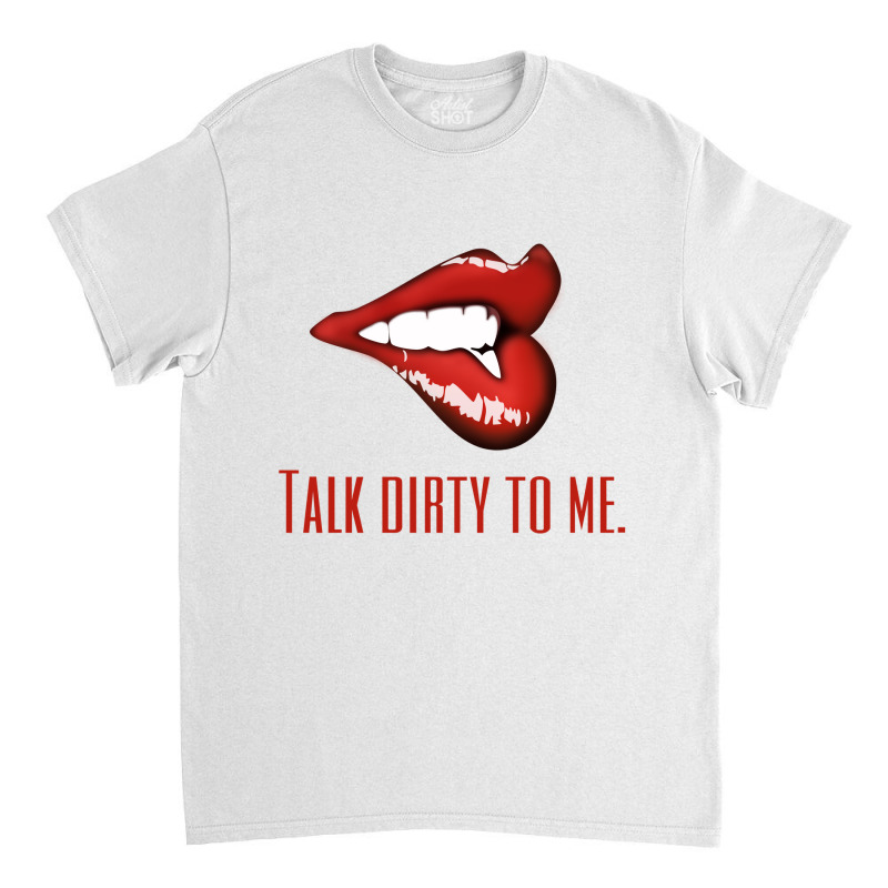 Talk To Me Classic T-shirt | Artistshot