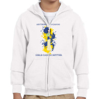 Anything Boys Can Do, Girls Can Do Better Youth Zipper Hoodie | Artistshot