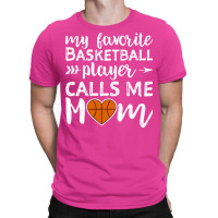 My Favorite Basketball Player Calls Me Mom 70s T-shirt | Artistshot