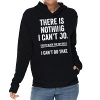 There Is Nothing I Can't Do Except Reach The Top S Lightweight Hoodie | Artistshot