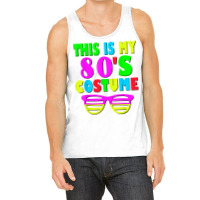 This Is My 80 S Costume T Shirt 70's 80's Party Te Tank Top | Artistshot