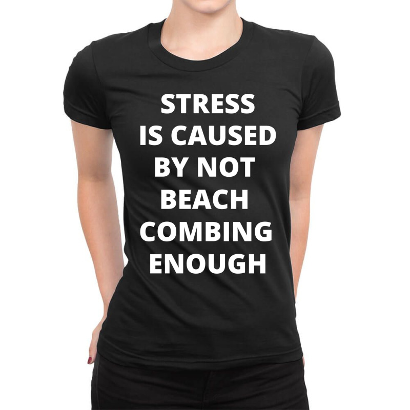 Stress Is Caused By Not Beach Combing Enough Summe Ladies Fitted T-Shirt by triernguyny | Artistshot