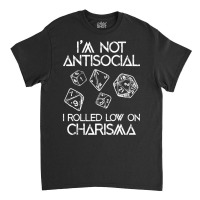 Not Antisocial, Rolled Low Charisma Funny Dice Rpg Classic T-shirt | Artistshot