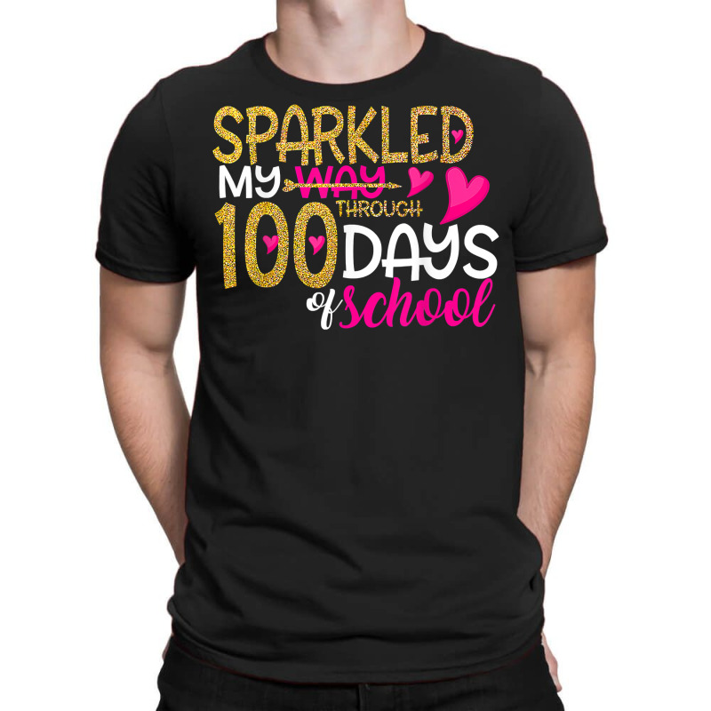 Happy 100th Day Sparkled My Way Through 100 Days O T-shirt | Artistshot