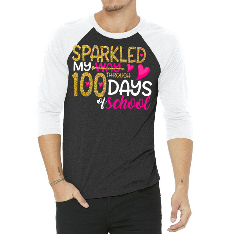 Happy 100th Day Sparkled My Way Through 100 Days O 3/4 Sleeve Shirt | Artistshot