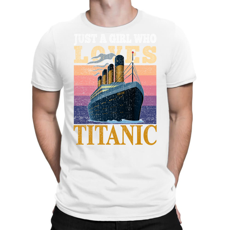 Ship Just A Girl Who Loves Titanic Boat Titanic Gi T-shirt | Artistshot