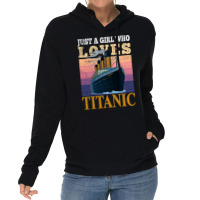 Ship Just A Girl Who Loves Titanic Boat Titanic Gi Lightweight Hoodie | Artistshot