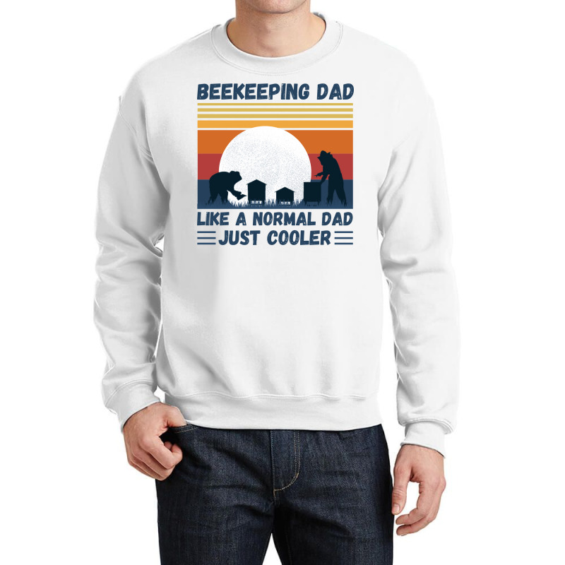 Beekeeping Dad Like A Normal Dad Just Cooler Funny Crewneck Sweatshirt by reuletrevere8 | Artistshot