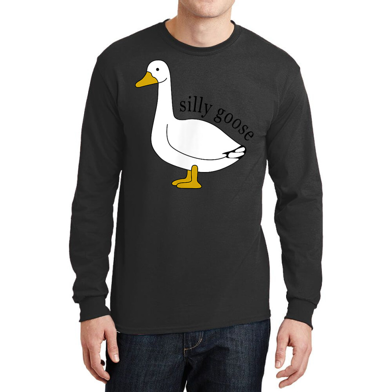 Silly Goose Funny Goose Meme Cute Goose Trendy Clo Long Sleeve Shirts | Artistshot